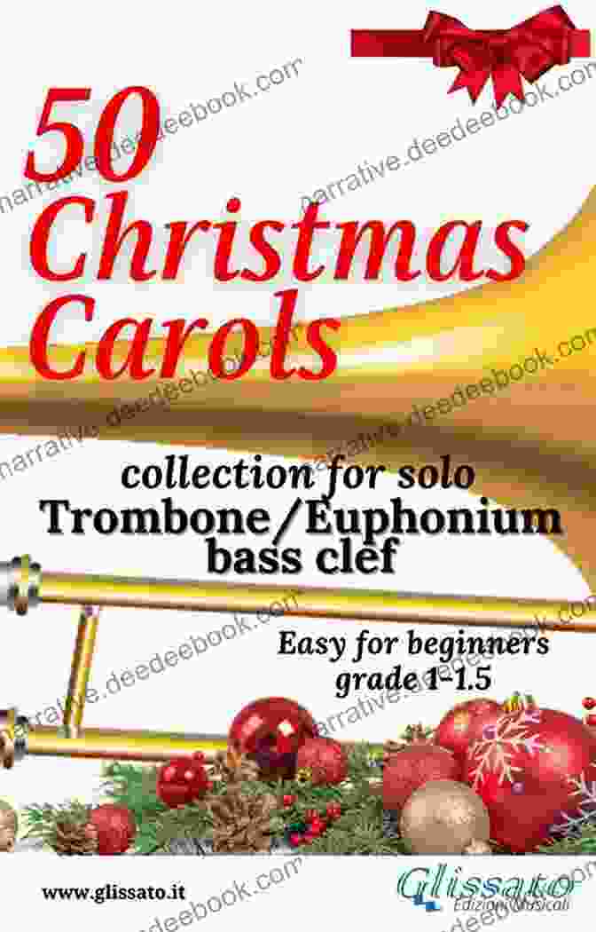 A Collection Of 50 Christmas Carols Arranged For Solo Trombone Or Euphonium, Perfect For Festive Performances 50 Christmas Carols For Solo Trombone/Euphonium: Easy For Beginners
