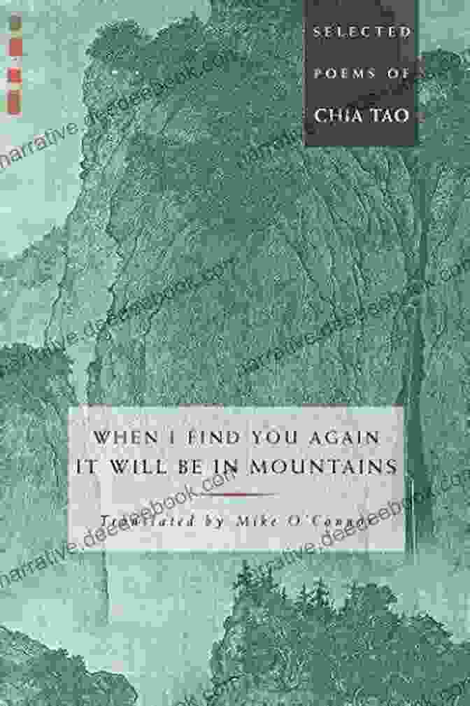 Chia Tao's Poem On A Mountain Path, Demonstrating His Mastery Of Rhythm And Musicality, Creating A Sense Of Movement And Immersion When I Find You Again It Will Be In Mountains: The Selected Poems Of Chia Tao