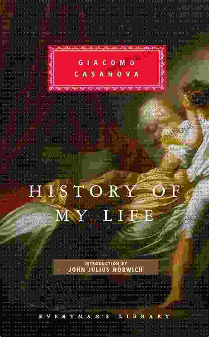 Giacomo Casanova's Autobiography, 'The History Of My Life' Giacomo Casanova: A Life From Beginning To End