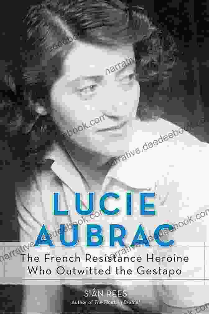 Lise De Baissac, A French Resistance Heroine Who Outwitted The Gestapo Lucie Aubrac: The French Resistance Heroine Who Outwitted The Gestapo