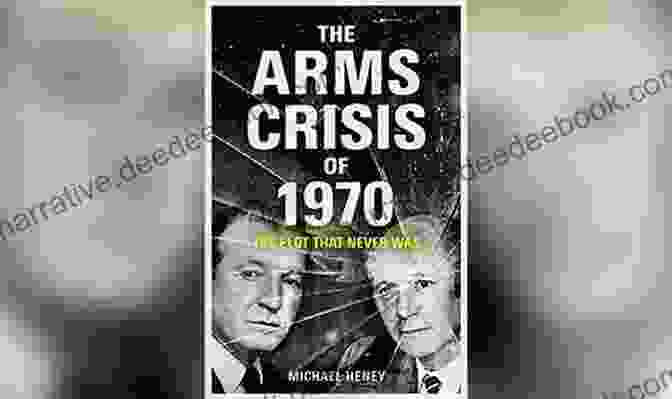 The Arms Crisis Of 1970, A Significant Event In The History Of The Middle East Conflict, Had A Profound Impact On Global Diplomacy And The Region's Political Landscape. The Arms Crisis Of 1970: The