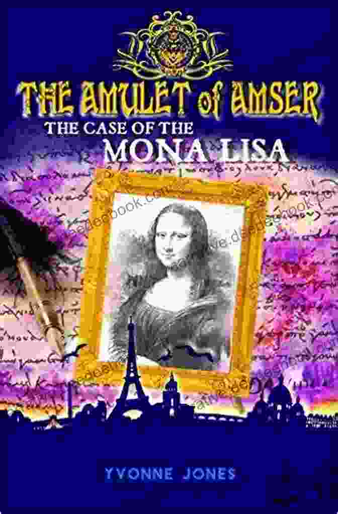 The Mona Lisa Wearing A Necklace Resembling The Amulet Of Amser The Case Of The Mona Lisa (The Amulet Of Amser 1)