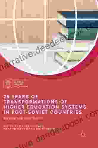 25 Years Of Transformations Of Higher Education Systems In Post Soviet Countries: Reform And Continuity (Palgrave Studies In Global Higher Education)