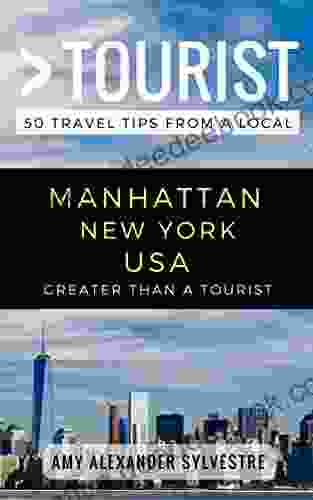 Greater Than A Tourist Manhattan New York USA: 50 Travel Tips From A Local (Greater Than A Tourist New York Series)