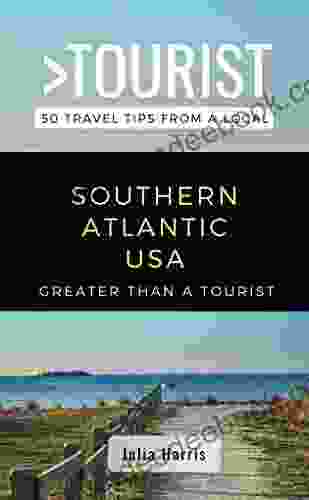 GREATER THAN A TOURIST SOUTHERN ATLANTIC USA: 50 Travel Tips From A Local