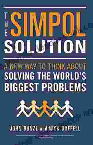 The SIMPOL Solution: A New Way To Think About Solving The World S Biggest Problems