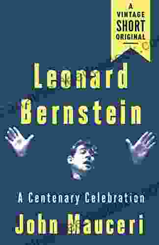Leonard Bernstein: A Centenary Celebration (A Vintage Short)