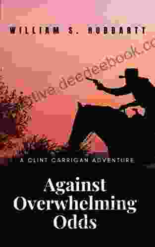 Against Overwhelming Odds: A Clint Carrigan Adventure #2