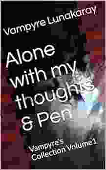 Alone With My Thoughts Pen: Vampyre S Collection Volume1