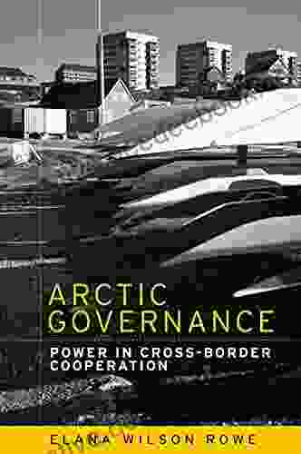 Arctic Governance: Power In Cross Border Cooperation