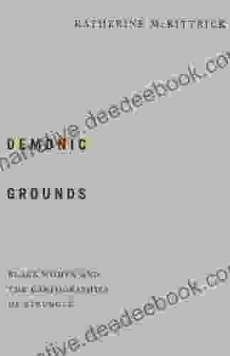 Demonic Grounds: Black Women And The Cartographies Of Struggle