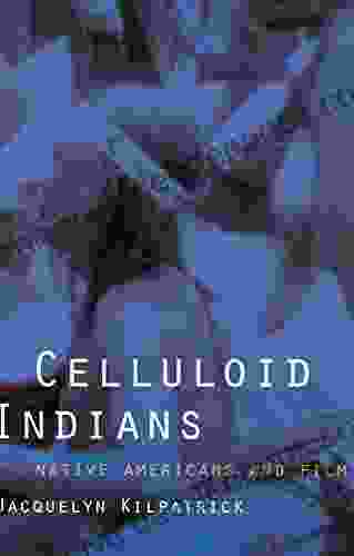 Celluloid Indians: Native Americans And Film