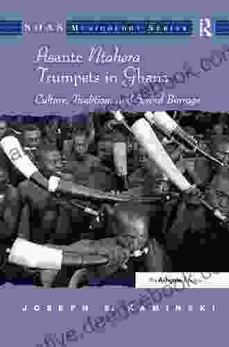 Asante Ntahera Trumpets In Ghana: Culture Tradition And Sound Barrage (SOAS Studies In Music)