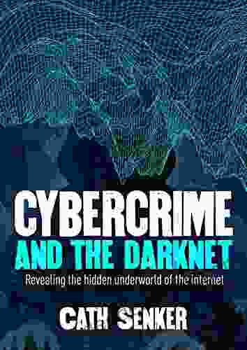 Cybercrime And The Darknet: Revealing The Hidden Underworld Of The Internet