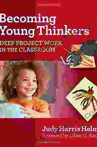 Becoming Young Thinkers: Deep Project Work In The Classroom (Early Childhood Education Series)