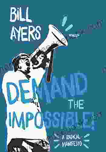 Demand The Impossible : A Radical Manifesto