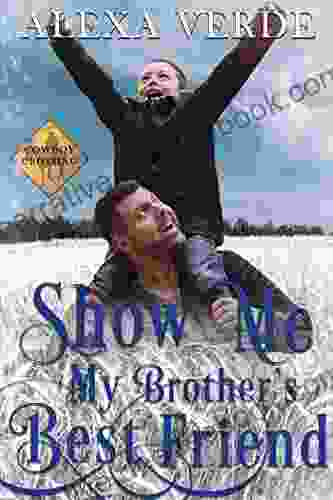 Show Me My Brother S Best Friend (Cowboy Crossing Romances 5)