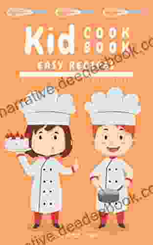 Kid Cookbook : Easy Recipes For Super Chef In The Future (KidCookbook 1)