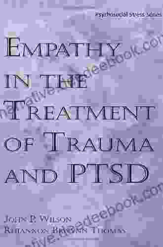 Empathy In The Treatment Of Trauma And PTSD (Psychosocial Stress Series)