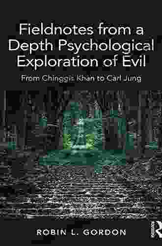 Fieldnotes From A Depth Psychological Exploration Of Evil: From Chinggis Khan To Carl Jung