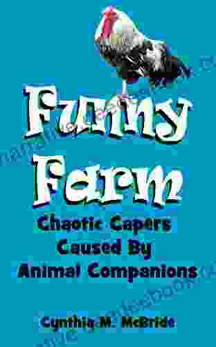 Funny Farm: Chaotic Capers Caused By Animal Companions