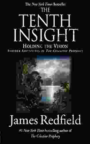 The Tenth Insight: Holding The Vision (The Celestine Prophecy 2)