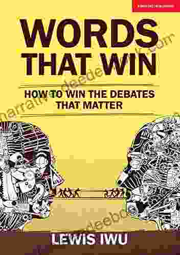 Words That Win: How To Win The Debates That Matter