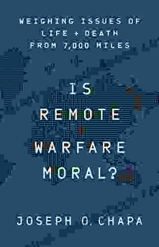 Is Remote Warfare Moral?: Weighing Issues Of Life And Death From 7 000 Miles