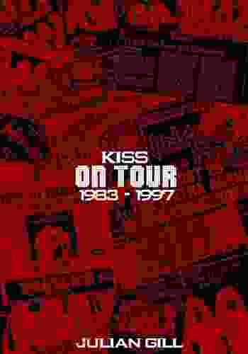 KISS On Tour 1983 1997 Julian Gill