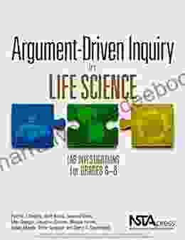 Argument Driven Inquiry In Life Science: Lab Investigations For Grades 6 8