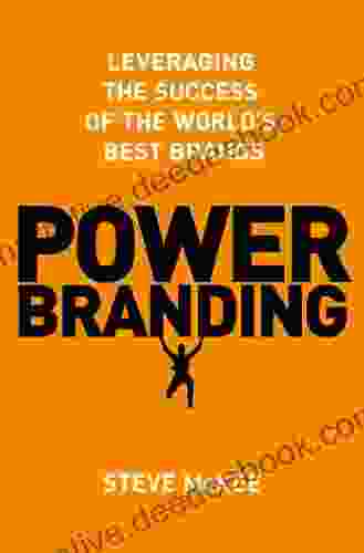 Power Branding: Leveraging The Success Of The World S Best Brands