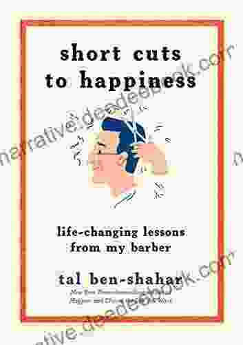 Short Cuts To Happiness: Life Changing Lessons From My Barber