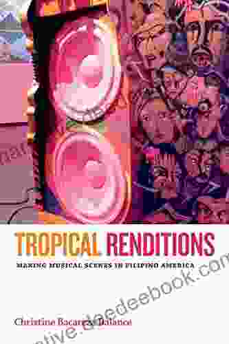 Tropical Renditions: Making Musical Scenes In Filipino America (Refiguring American Music)