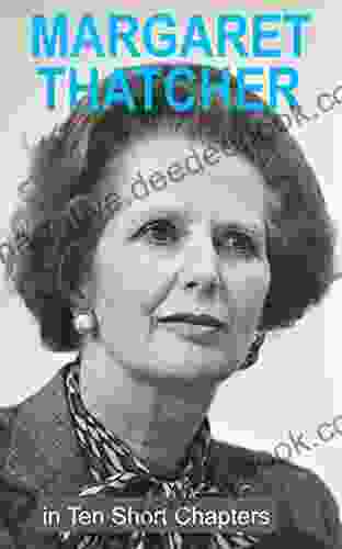 Margaret Thatcher In Ten Short Chapters