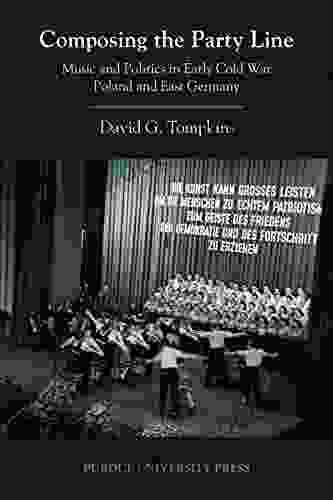 Composing The Party Line: Music And Politics In Early Cold War Poland And East Germany (Central European Studies)