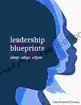 Leadership Blueprints Adopt Adapt Adjust