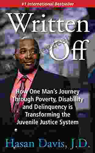 Written Off: How One Man S Journey Through Poverty Disability And Delinquency Is Transforming The Juvenile Justice System