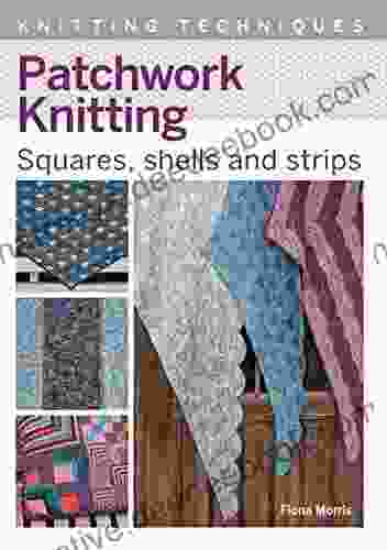 Patchwork Knitting: Squares Shells And Strips (Knitting Techniques)