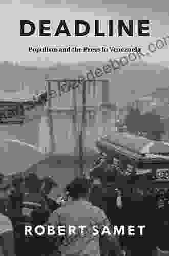 Deadline: Populism And The Press In Venezuela (Chicago Studies In Practices Of Meaning)