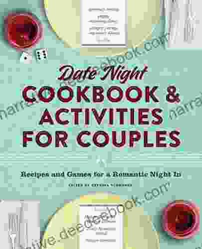 Date Night Cookbook And Activities For Couples: Recipes And Games For A Romantic Night In
