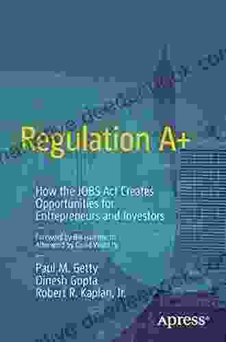 Regulation A+: How The JOBS Act Creates Opportunities For Entrepreneurs And Investors