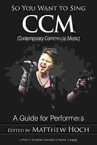 So You Want To Sing CCM (Contemporary Commercial Music): A Guide For Performers