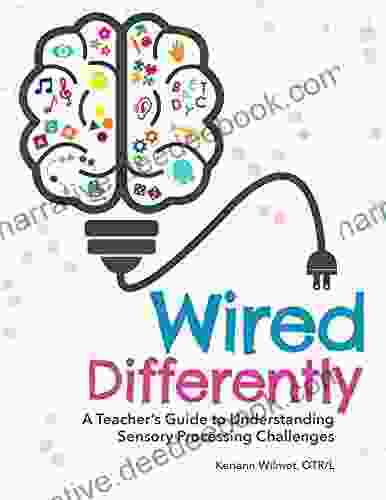 Wired Differently: A Teacher S Guide To Understanding Sensory Processing Challenges