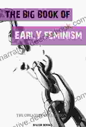 The Big Of Early Feminism (The Greatest Collection 10)