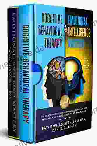 Cognitive Behavioral Therapy Emotional Intelligence Mastery 2 In 1 Bundle: The #1 CBT Collection For Mastering Your Emotions And Retraining Your Brain To Defeat Anxiety Depression