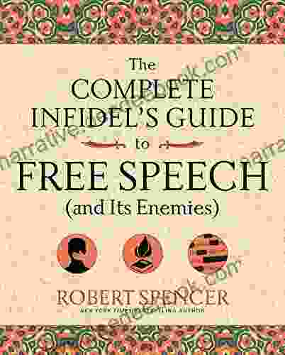 The Complete Infidel S Guide To Free Speech (and Its Enemies) (Complete Infidel S Guides)