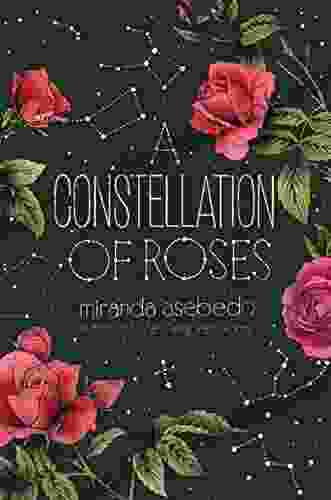 A Constellation Of Roses Miranda Asebedo