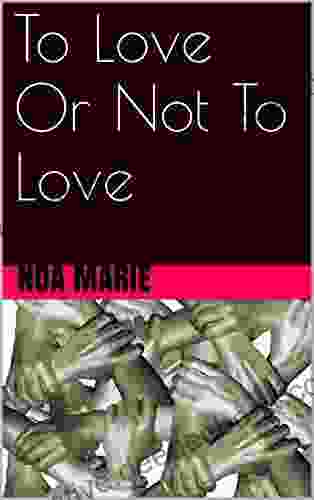 To Love Or Not To Love
