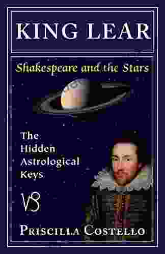 King Lear: The Hidden Astrologial Keys (Shakespeare And The Stars)