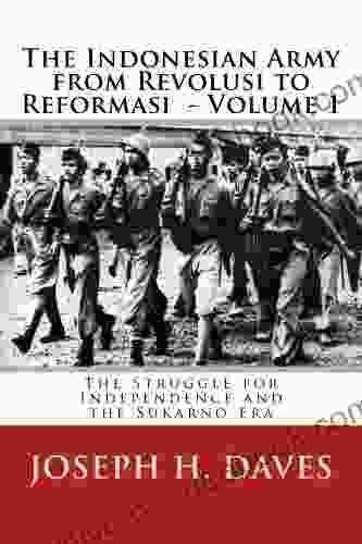 The Indonesian Army From Revolusi To Reformasi: The Struggle For Independence And The Sukarno Era